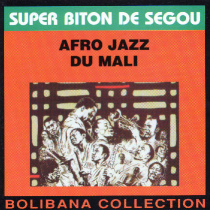 Super Biton De Ségou: Afro Jazz du Mali 