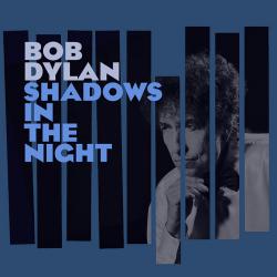 Dylan - Shadows in the Night